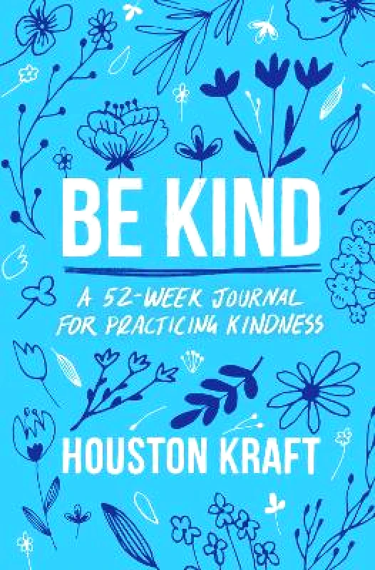 Simon Element Be Kind: A 52-Week Journal for Practicing Kindness Houston Kraft Simon Element 0928