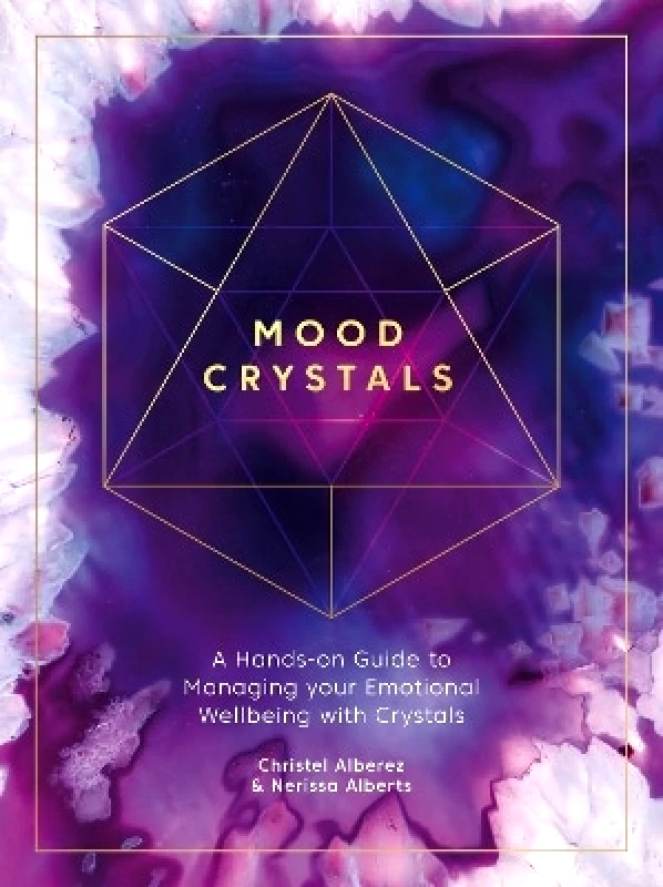 David & Charles Mood Crystals: A Hands-on Guide to Managing Your Emotional Wellbeing with Crystals Nerissa Alberts David & Charles