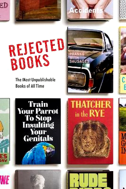 Bantam Press Rejected Books: The Most Unpublishable Books of All Time Rob Hibbert Bantam Press