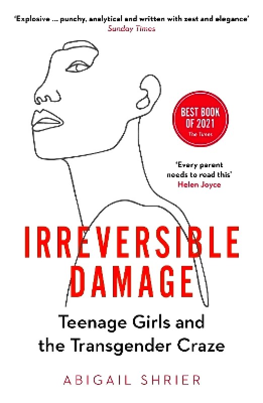Swift Press Irreversible Damage: Teenage Girls and the Transgender Craze Abigail Shrier Swift Press