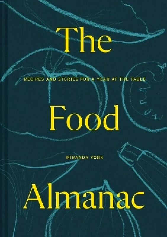 Pavilion The Food Almanac: Recipes and Stories for a Year at the Table Pavilion 1001 Miranda York
