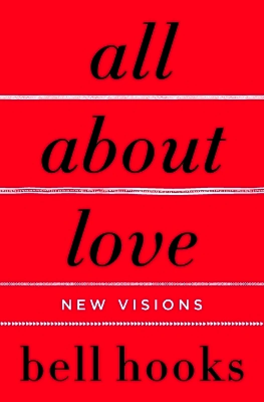 William Morrow Paperbacks All About Love: New Visions Bell Hooks William Morrow Paperbacks