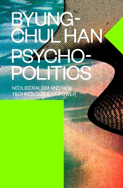 Verso Books Psychopolitics: Neoliberalism and New Technologies of Power Byung-Chul Han Verso Books 0101