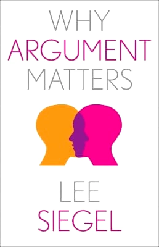 Yale University Press Why Argument Matters Lee Siegel Yale University Press 0620