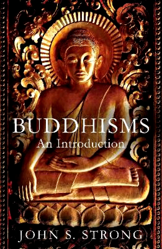 Oneworld Publications Buddhisms: An Introduction John S. Strong Oneworld Publications