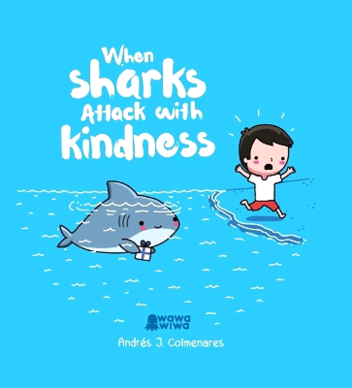 Andrews McMeel Publishing When Sharks Attack With Kindness Andres J. Colmenares Andrews McMeel Publishing 0304