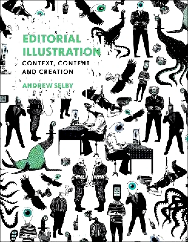 Bloomsbury Visual Arts Editorial Illustration: Context, content and creation Andrew Selby Bloomsbury Visual Arts 0126