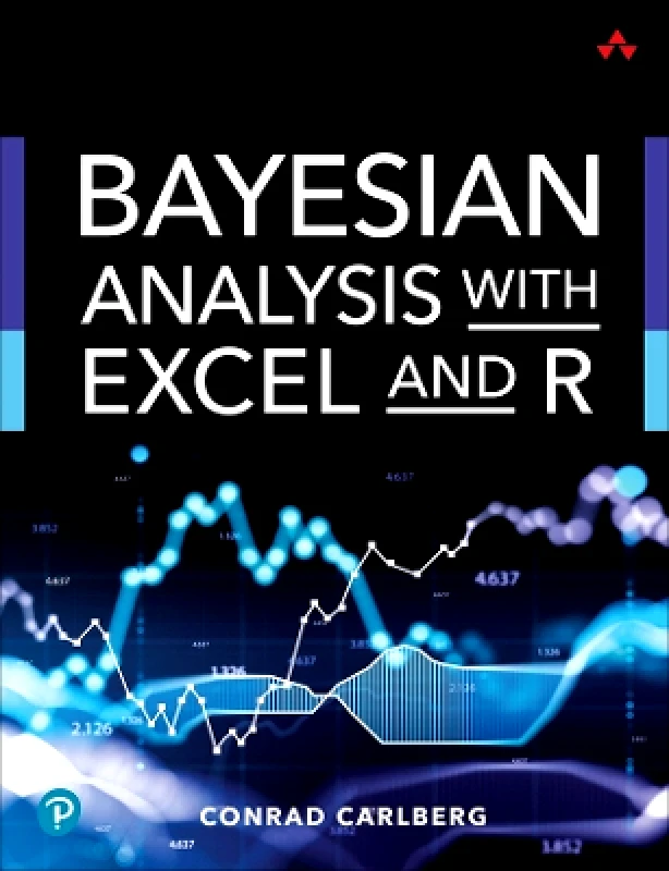Addison Wesley Bayesian Analysis with Excel and R Conrad Carlberg Addison Wesley