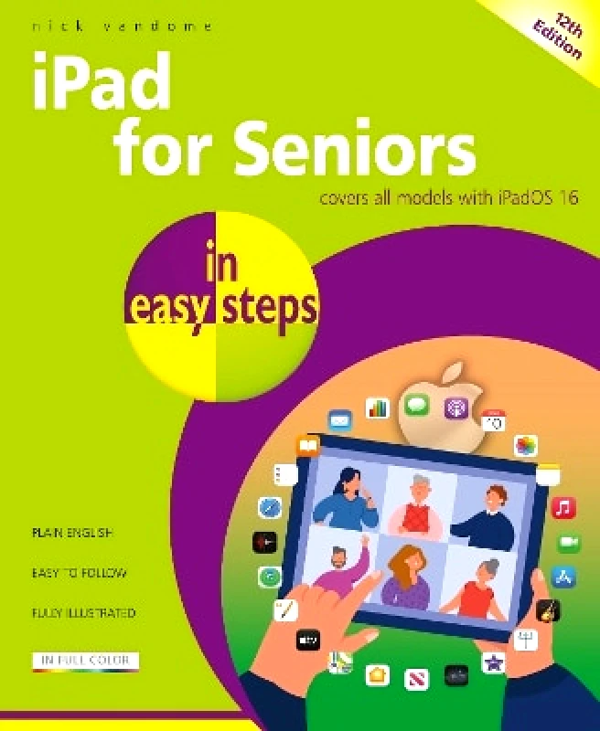 In Easy Steps Limited iPad for Seniors in easy steps: Covers all models with iPadOS 16 Nick Vandome In Easy Steps Limited
