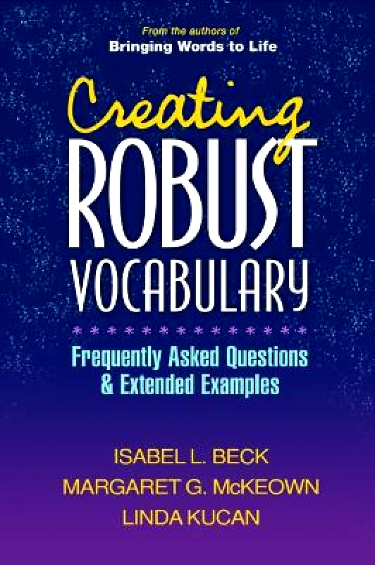 Guilford Publications Creating Robust Vocabulary: Frequently Asked Questions and Extended Examples Linda Kucan Guilford Publications Paperback / softback