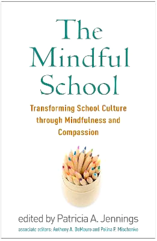 Guilford Press The Mindful School: Transforming School Culture through Mindfulness and Compassion Guilford Press Paperback / softback