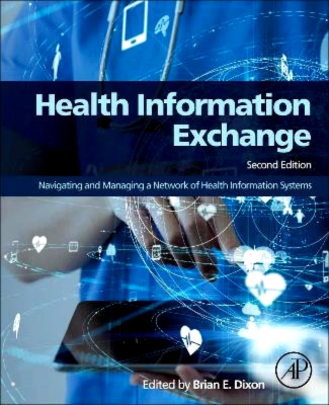 Academic Press Inc Health Information Exchange: Navigating and Managing a Network of Health Information Systems Academic Press Inc