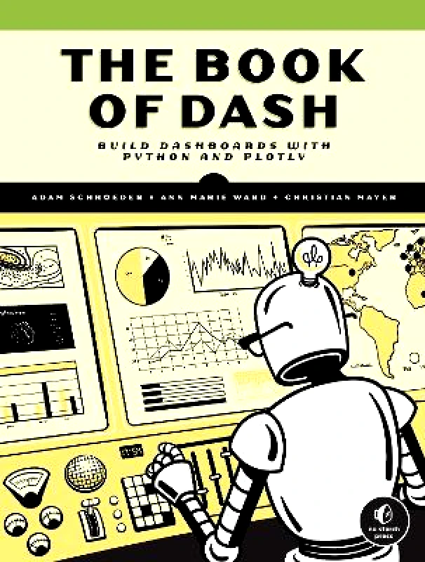 No Starch Press,US The Book Of Dash: Build Dashboards with Python and Plotly Ann Marie Ward No Starch Press,US Paperback / softback