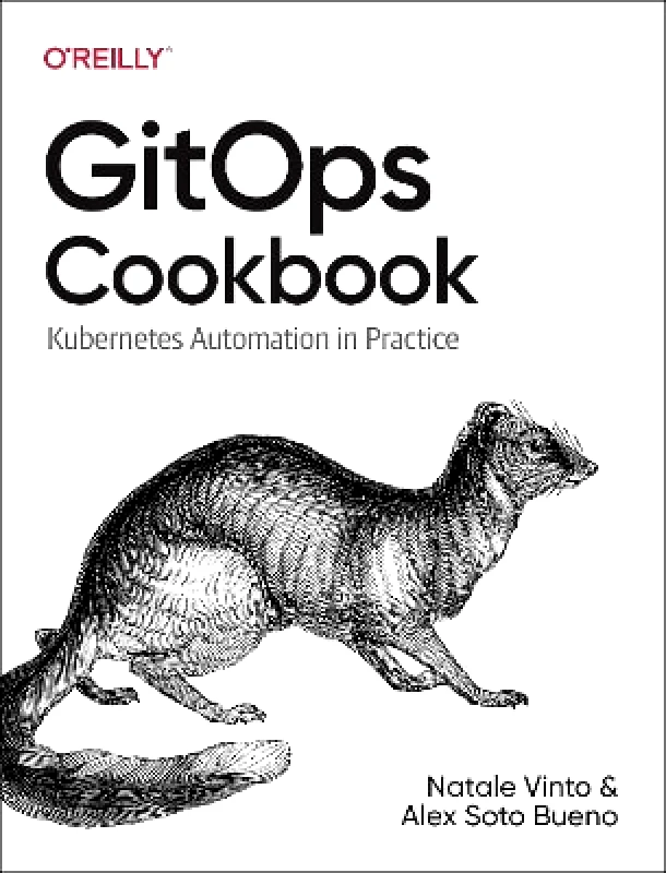 O'Reilly Media Gitops Cookbook: Kubernetes Automation in Practice Alex Bueno O'Reilly Media