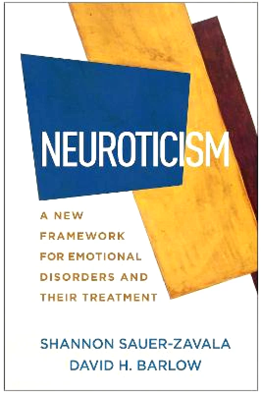 Guilford Press Neuroticism: A New Framework for Emotional Disorders and Their Treatment David H. Barlow Guilford Press Hardback
