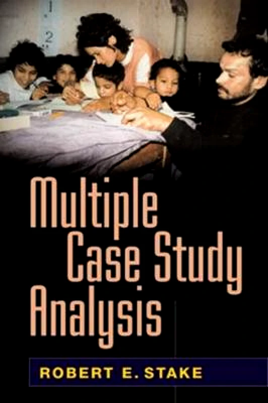 Guilford Publications Multiple Case Study Analysis Robert E. Stake Guilford Publications Paperback / softback