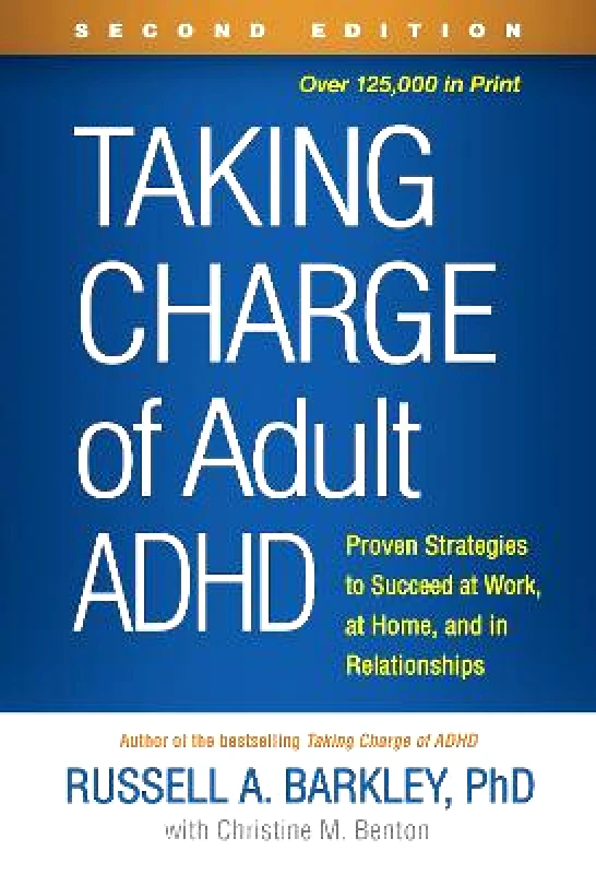 Guilford Press Taking Charge of Adult ADHD: Proven Strategies to Succeed at Work, at Home, and in Relationships Russell A. Barkley Guilford Press Paperback / softback