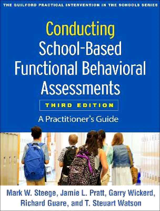 Guilford Press Conducting School-Based Functional Behavioral Assessments: A Practitioner's Guide T. Steuart Watson Guilford Press Paperback / softback