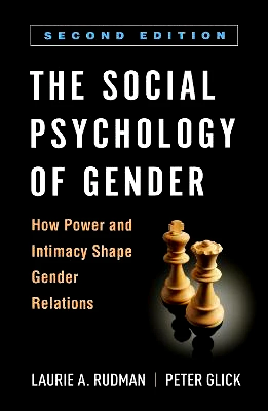 Guilford Press The Social Psychology of Gender: How Power and Intimacy Shape Gender Relations Peter Glick Guilford Press Paperback / softback