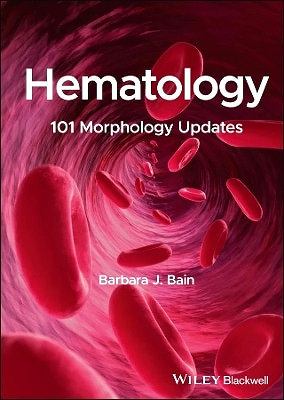 Wiley-Blackwell Hematology: 101 Morphology Updates Barbara J. Bain Wiley-Blackwell 0802