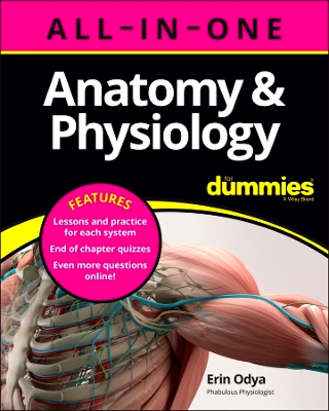 For Dummies Anatomy & Physiology All-in-One For Dummies (+ Chapter Quizzes Online) Erin Odya 0529
