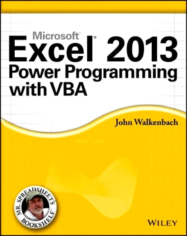 John Wiley & Sons Inc Excel 2013 Power Programming with VBA John Walkenbach John Wiley & Sons Inc 0322