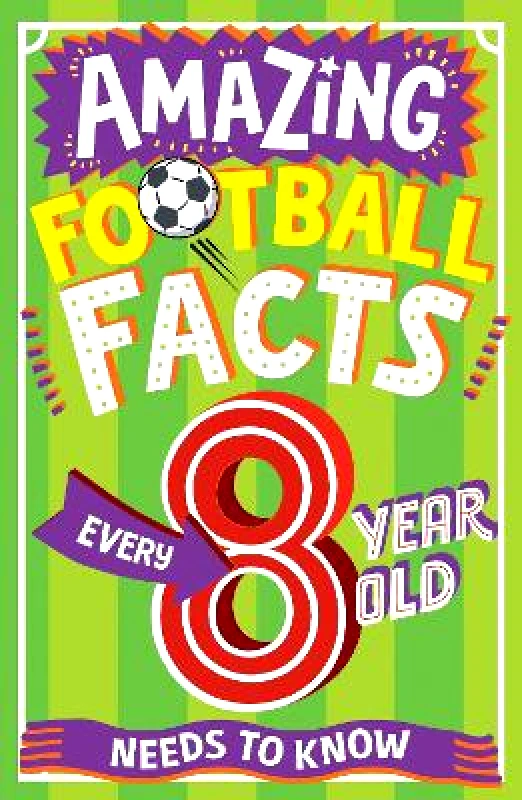Red Shed AMAZING FOOTBALL FACTS EVERY 8 YEAR OLD NEEDS TO KNOW (Amazing Facts Every Kid Needs to Know) Clive Gifford Red Shed