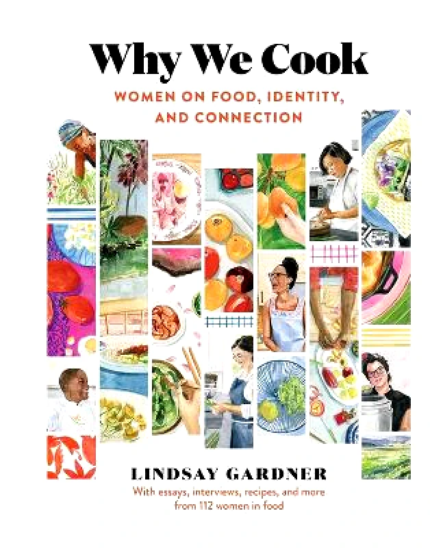 Workman Adult Why We Cook: Women on Food, Identity, and Connection Lindsay Gardner Workman Adult 0303