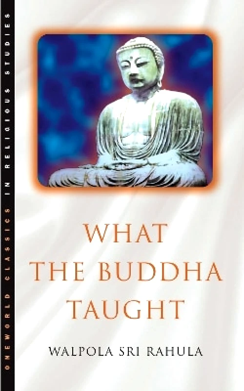 Oneworld Academic What the Buddha Taught Walpola Rahula Oneworld Academic 0801