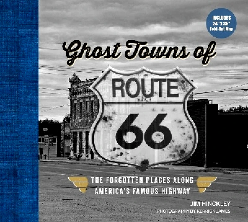 Voyageur Press Ghost Towns of Route 66: The Forgotten Places Along America’s Famous Highway - Includes 24in x 36in Fold-out Map Jim Hinckley Voyageur Press 1027