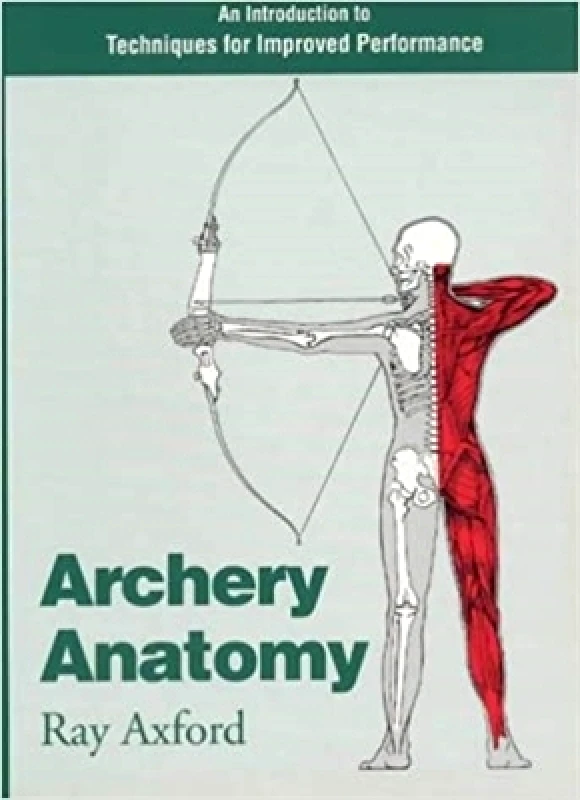Souvenir Press Ltd Archery Anatomy: An Introduction to Techniques for Improved Performance Ray Axford Souvenir Press Ltd 0921