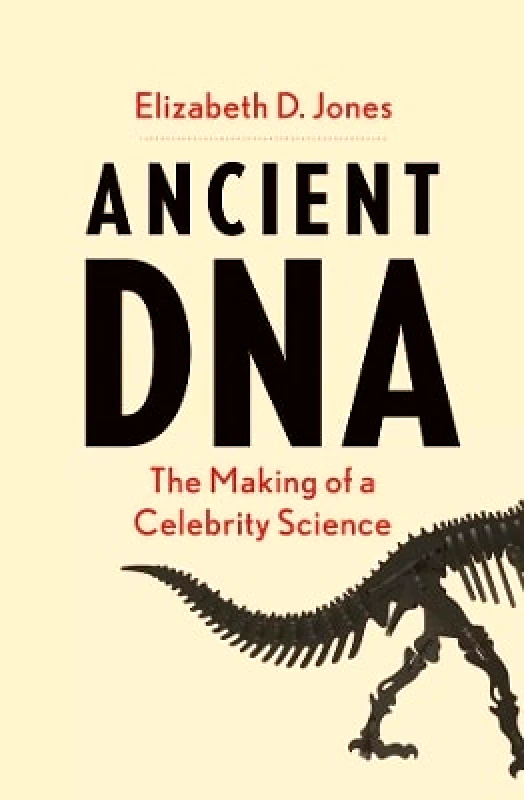 Ancient DNA: The Making of a Celebrity Science Elizabeth D Jones Yale University Press 0510 φωτογραφία