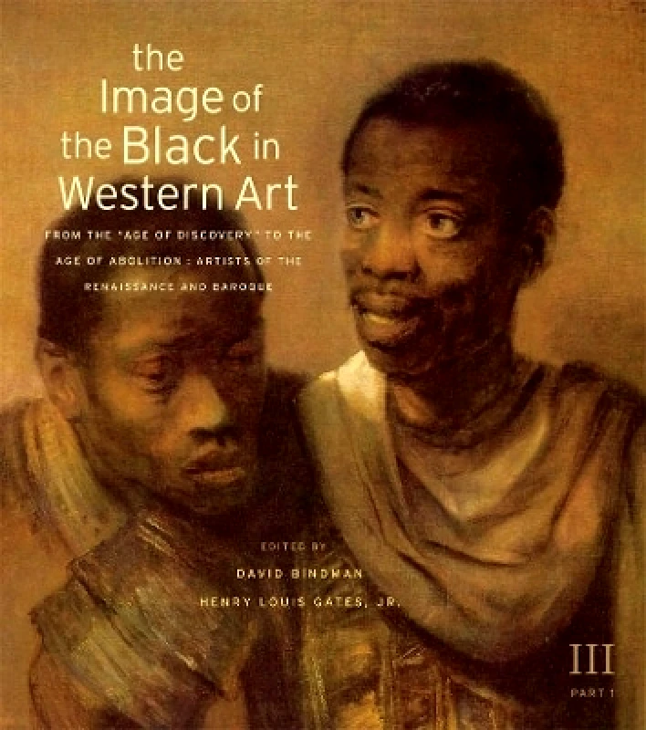 The Belknap Press The Image of the Black in Western Art, Volume III: From the "Age of Discovery" to the Age of Abolition, Part 1: Artists of the Renaissance and Baroque The Belknap Press 1101