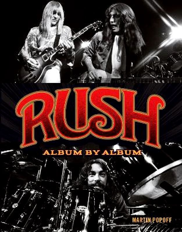 Voyageur Press Rush: Album by Album Martin Popoff Voyageur Press 0504