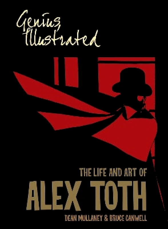 Idea & Design Works Genius, Illustrated: The Life and Art of Alex Toth Bruce Canwell Idea & Design Works