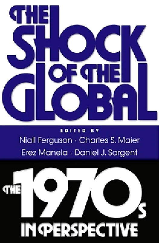 The Belknap Press The Shock of the Global: The 1970s in Perspective The Belknap Press 1015