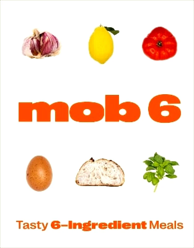 Ebury Press Mob 6: Tasty 6-Ingredient Meals Ebury Press