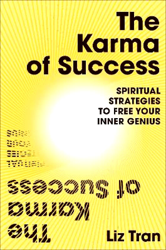 Rider & Co The Karma of Success: Spiritual Strategies to Free Your Inner Genius Liz Tran Rider & Co