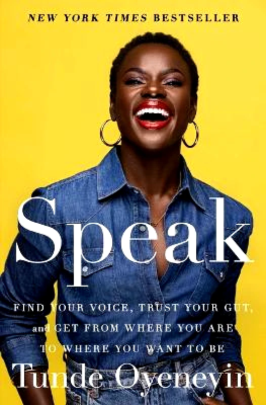 Avid Reader Press / Simon & Schuster Speak: Find Your Voice, Trust Your Gut, and Get from Where You Are to Where You Want to Be Tunde Oyeneyin Avid Reader Press / Simon & Schuster Paperback / softback