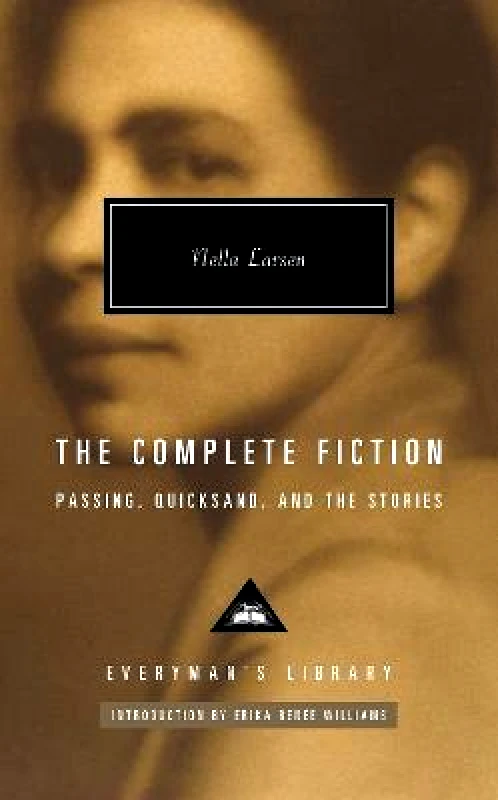 Everyman's Library The Complete Fiction: Passing. Quicksand. And the Stories Nella Larsen Everyman's Library Hardback