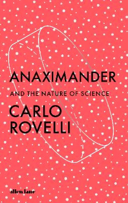 Allen Lane Anaximander: And the Nature of Science Carlo Rovelli Allen Lane