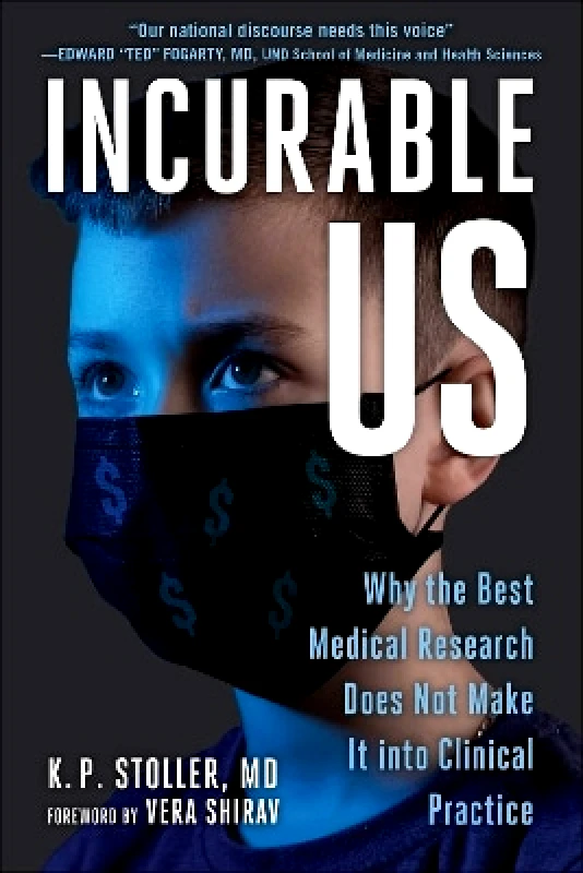 Sky Pony Press Incurable Me: Why the Best Medical Research Does Not Make It into Clinical Practice K. P. Stoller Sky Pony Press