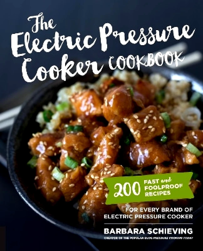 Harvard Common Press,U.S. The Electric Pressure Cooker Cookbook: 200 Fast and Foolproof Recipes for Every Brand of Electric Pressure Cooker Barbara Schieving Harvard Common Press,U.S. 1109