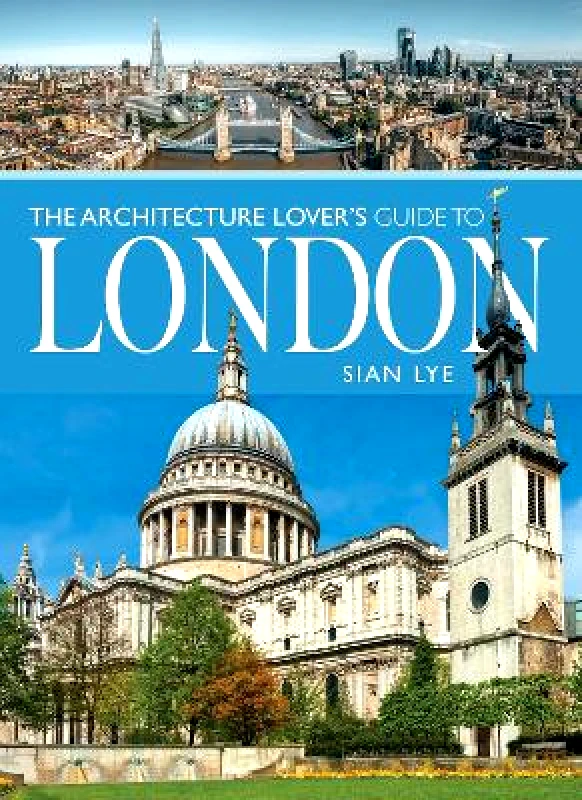 White Owl The Architecture Lover s Guide to London Sian Lye White Owl Paperback / softback