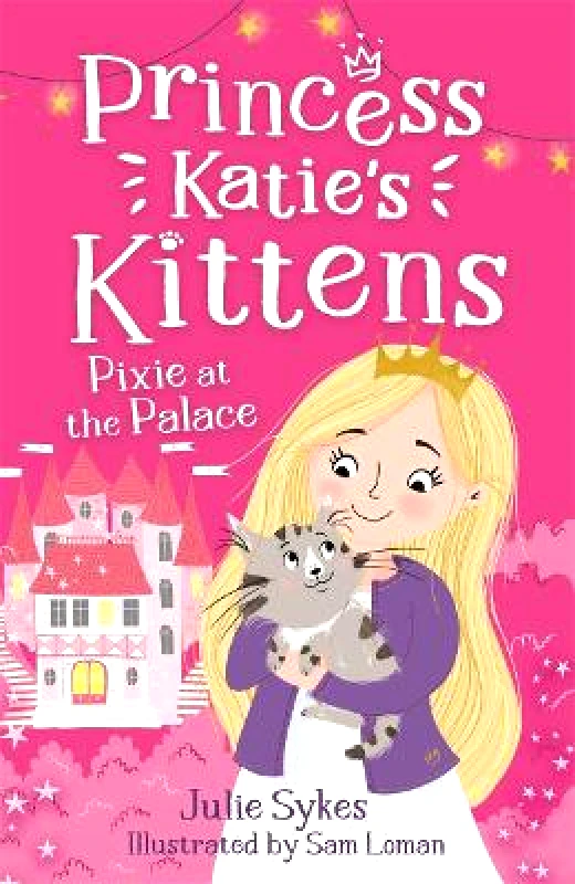 Piccadilly Press Pixie at the Palace (Princess Katie's Kittens 1) Julie Sykes Piccadilly Press