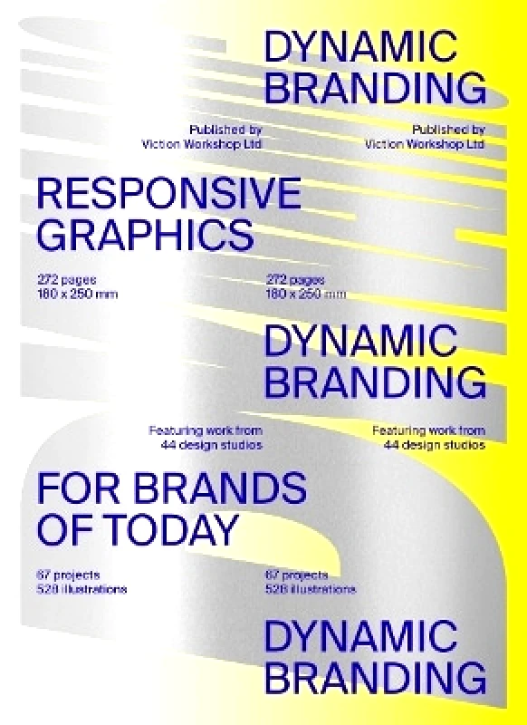 Viction Workshop Ltd Dynamic Branding: Responsive and Adaptive Graphics for Brands of Today Viction Workshop Ltd 1128