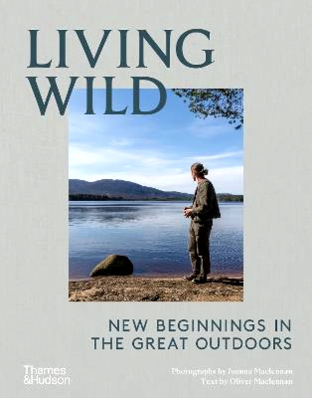Thames & Hudson Ltd Living Wild: New Beginnings in the Great Outdoors Thames & Hudson Ltd Hardback 2023