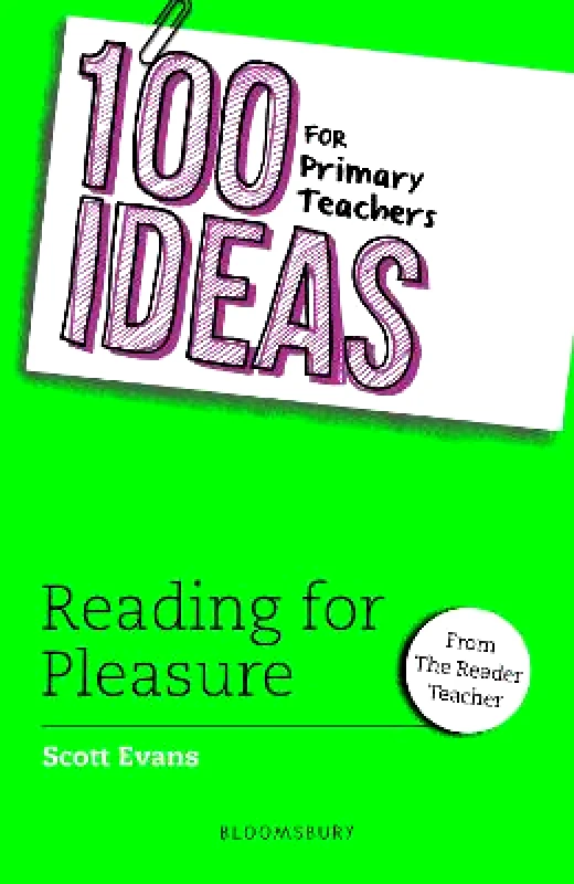 Bloomsbury Education 100 Ideas for Primary Teachers: Reading for Pleasure Scott Evans Bloomsbury Education Paperback / softback 2023