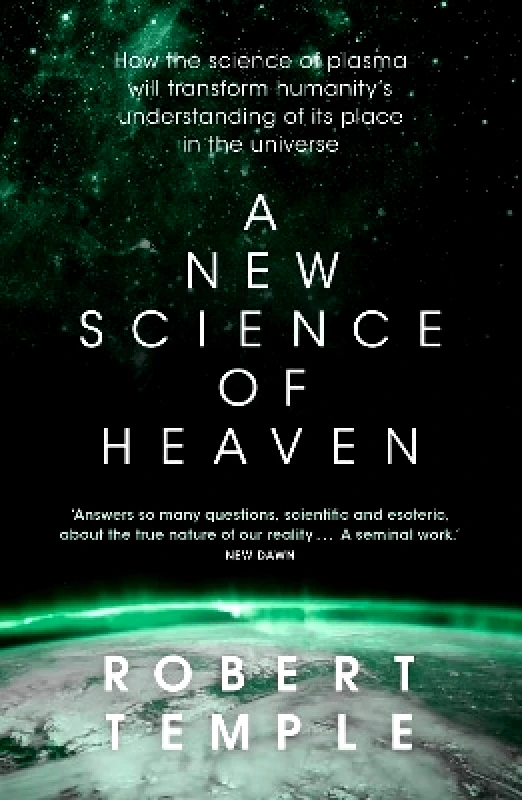 Coronet Books A New Science of Heaven: How the new science of plasma physics is shedding light on spiritual experience Robert Temple Coronet Books 0323