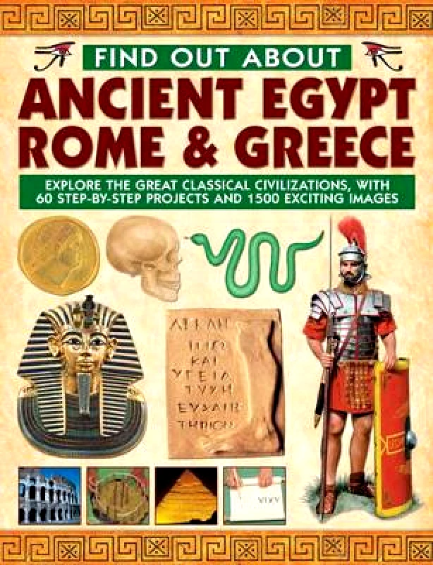 Armadillo Books Find Out About Ancient Egypt, Rome & Greece: Exploring the Great Classical Civilizations, with 60 Step-by-step Projects and 1500 Exciting Images Richard Tames Armadillo Books
